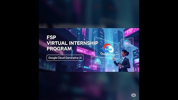 Unlock Your Future: FSP Virtual Internship Program with Google Cloud Generative AI  2