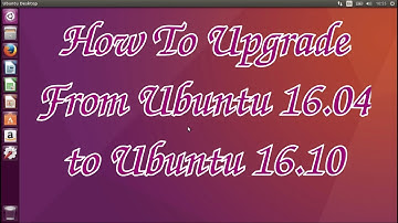 How To Upgrade From Ubuntu 16.04 to Ubuntu 16.10