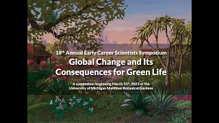 2023 ECSS | Global Change and Its Consequences for Green Life | UofM Matthaei Botanical Gardens