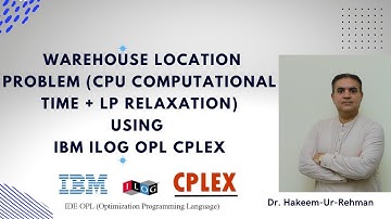 Warehouse Location Problem: ILP, CPLEX & LP Relaxation Tutorial | IBM OPL Optimization