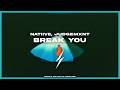 NATIIVE, Judgemxnt - Break You
