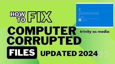 How to fix computer corrupted files updated 2024