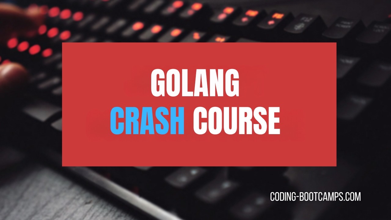 Complete Crash Course for Mastering Golang Programming Language with Many Hands-on Examples