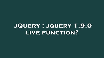 jQuery : jquery 1.9.0 live function?