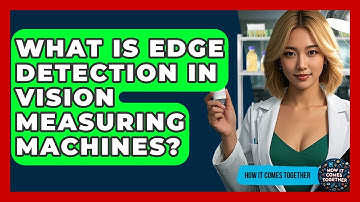 What Is Edge Detection In Vision Measuring Machines? - How It Comes Together
