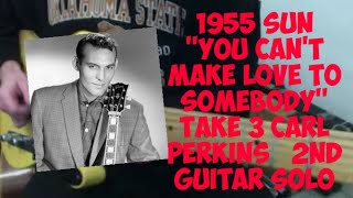 1955 Sun &#39;&#39;You Can&#39;t Make Love To Somebody&#39;&#39; Take 3 Carl Perkins   2nd Guitar Solo