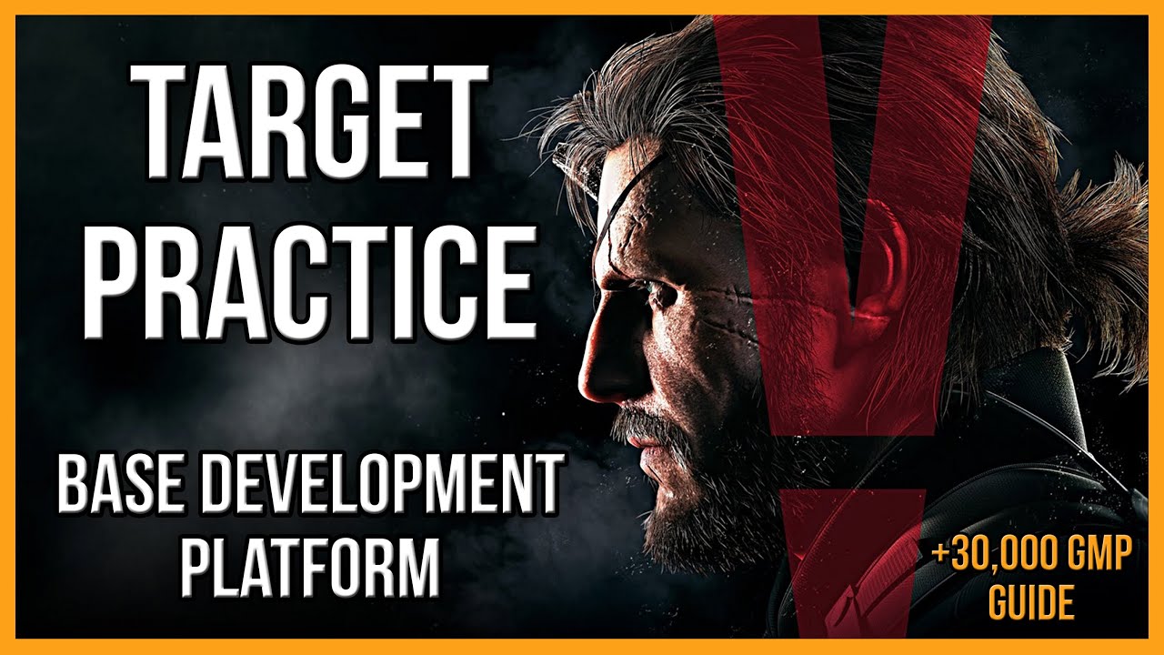 MGSV Base Development Platform Target Practice Guide The Phantom
