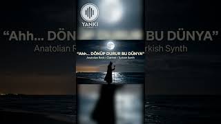 Ahh... DÖNÜP DURUR BU DÜNYA | Anatolian Rock • Turkish Synth • Clarinet | YANKI AI MUSIC