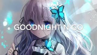 Nightcore - Goodnight n Go | ARIANA GRANDE |