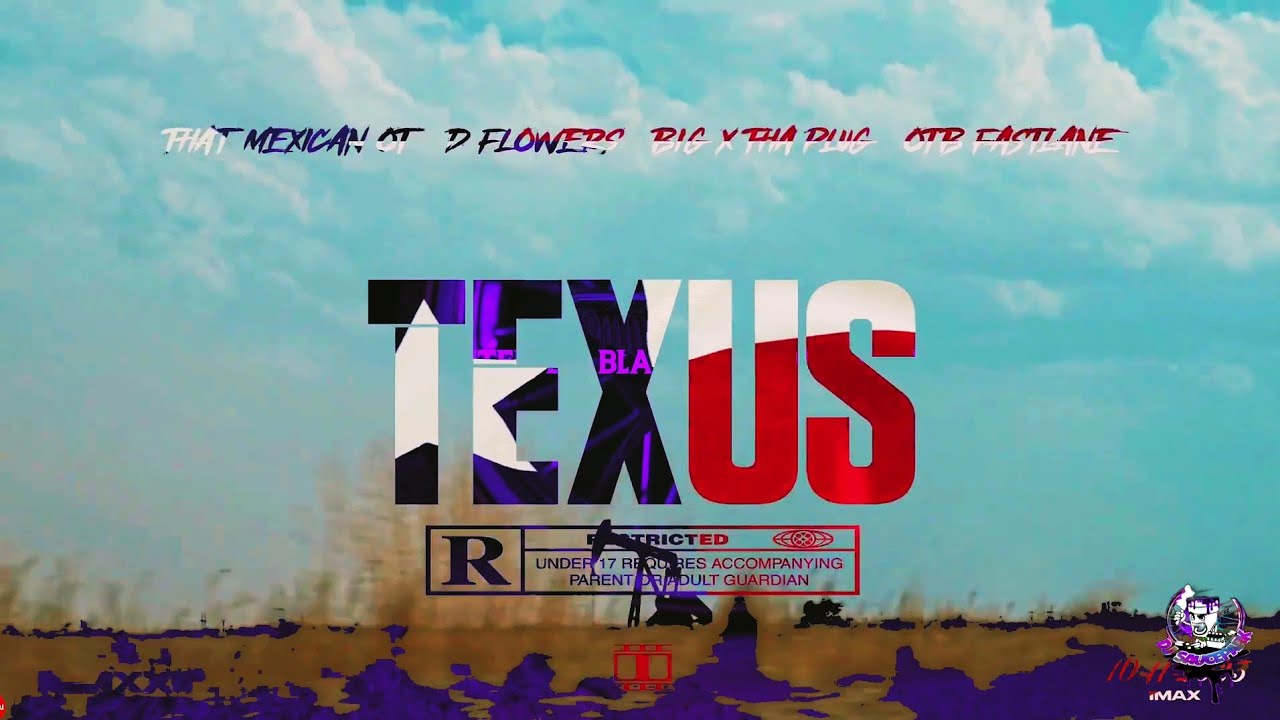 TexUS - That Mexican OT, D Flowers, OTB Fastlane & Big X Tha Plug ...