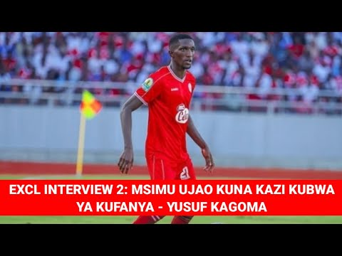 EXCL INTERVIEW 2 MSIMU UJAO KUNA KAZI KUBWA YA KUFANYA YUSUF KAGOMA EXCL INTERVIEW 2 MSIMU UJAO KUNA KAZI KUBWA YA KUFANYA YUSUF KAGOMA