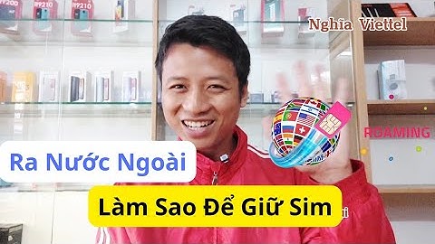 5 Cách Giữ Sim Khi Đi Nước Ngoài