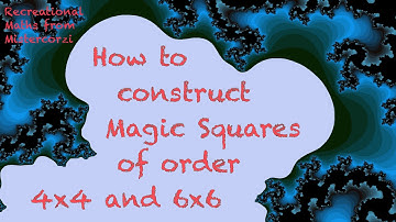 Constructing Magic Squares 4. (How to build 4x4 and 6x6 magic squares i.e. order 4 and order 6)