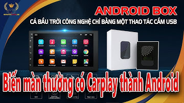 Android Box biến Màn hình zin của xe Có Apple Carplay thành màn Androi