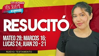 Ven, Sígueme Express con Liss Posada / ¡RESUCITÓ! / Mateo 28; Marcos 16; Lucas 24; Juan 20 - 21