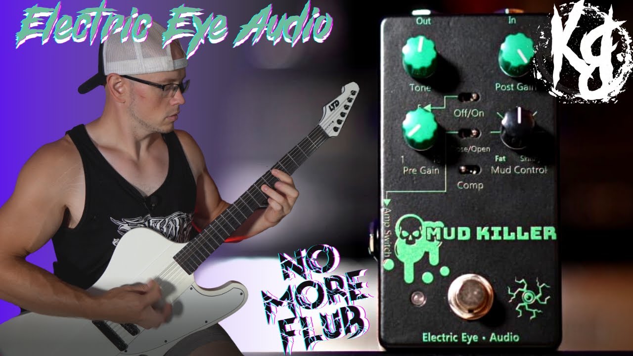 No More FLUB?! Electric Eye Audio Mud Killer Overdrive Pedal YouTube