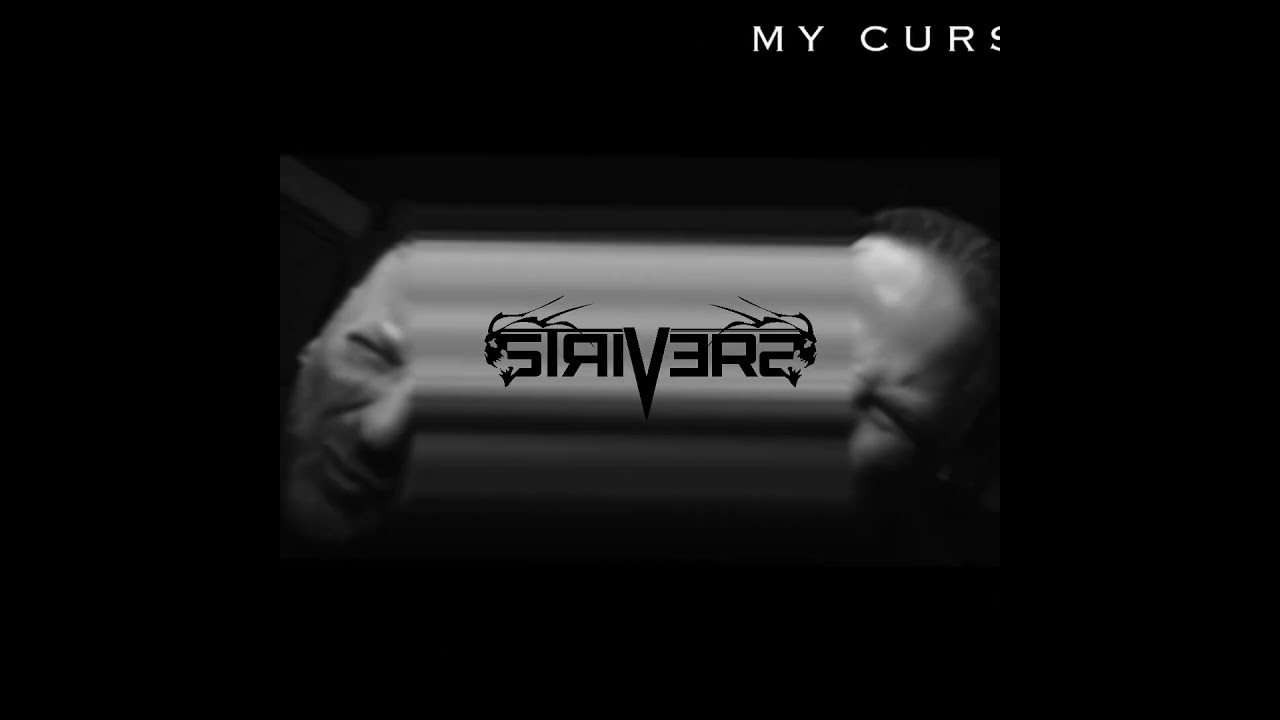 STRIVERS -MY CURSE New Music video coming soon