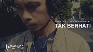 Download lagu Tak Berhati  - Wisnu Murti Ii Lagu Indie 2022 Ii Indie Song 2022 mp3