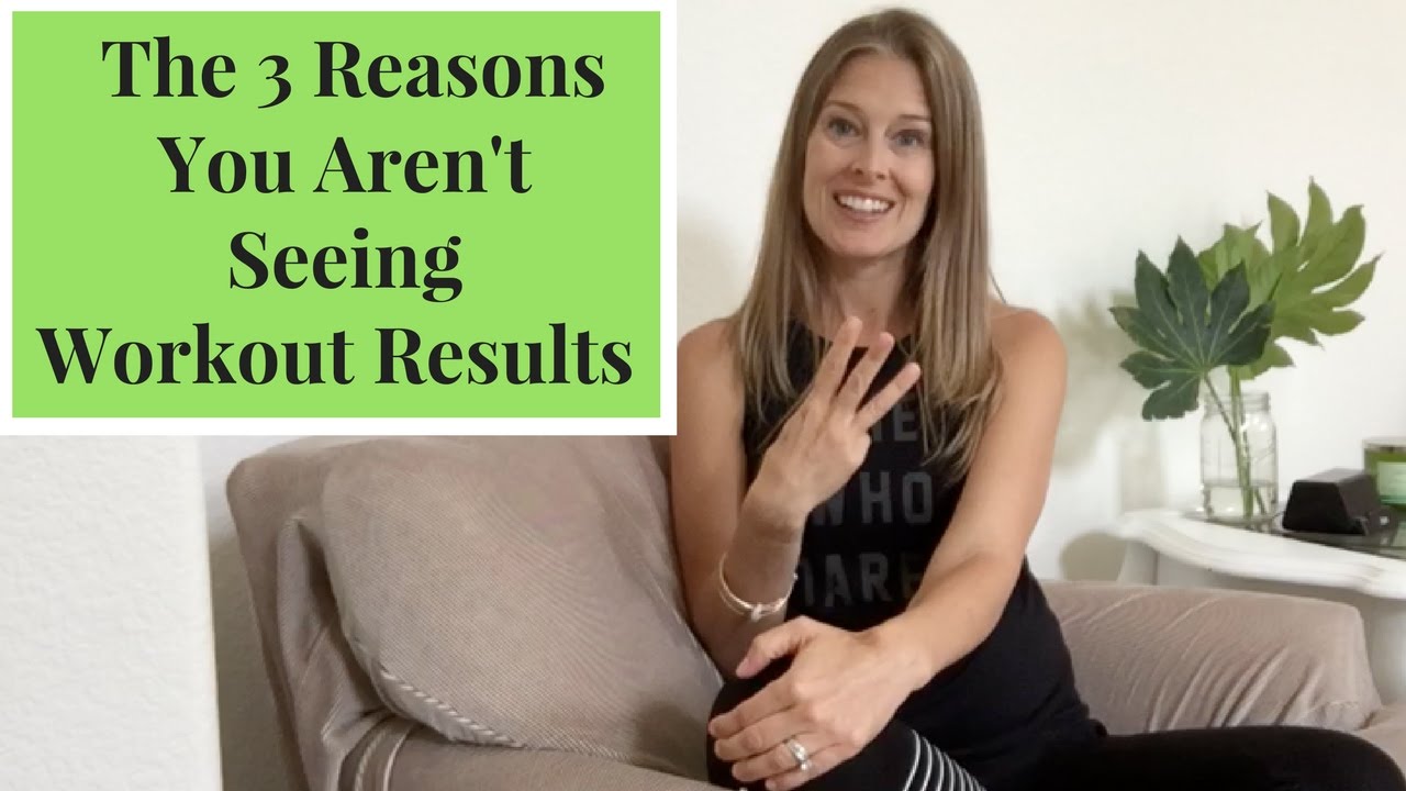 The Reason You Arent Seeing Results From Your Workout advise The Reason You Arent Seeing Results From Your Workout advise