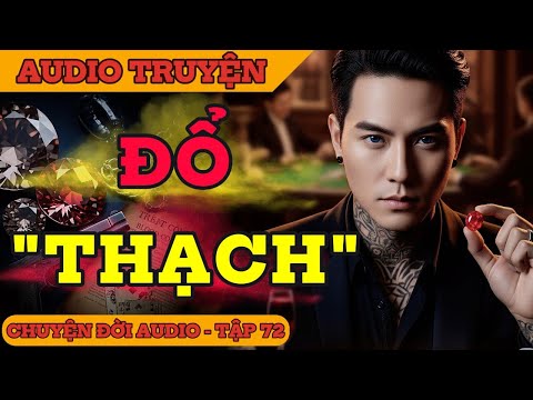 Chuyện Đời 72: Đổ Thạch Tìm Ngọc - Cú lừa định mệnh