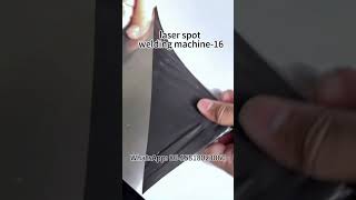 Laser spot welding machine 16