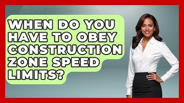 When Do You Have To Obey Construction Zone Speed Limits? - Civil Engineering Explained