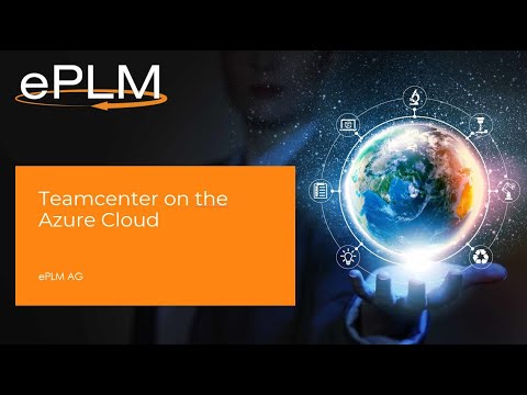 Teamcenter on the Azure Cloud - Basis eines zukunftssicherem PLM Systems
