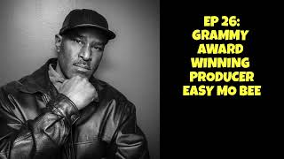 Episode 26: Grammy winning producer Easy Mo Bee interview (Pt 1/44)