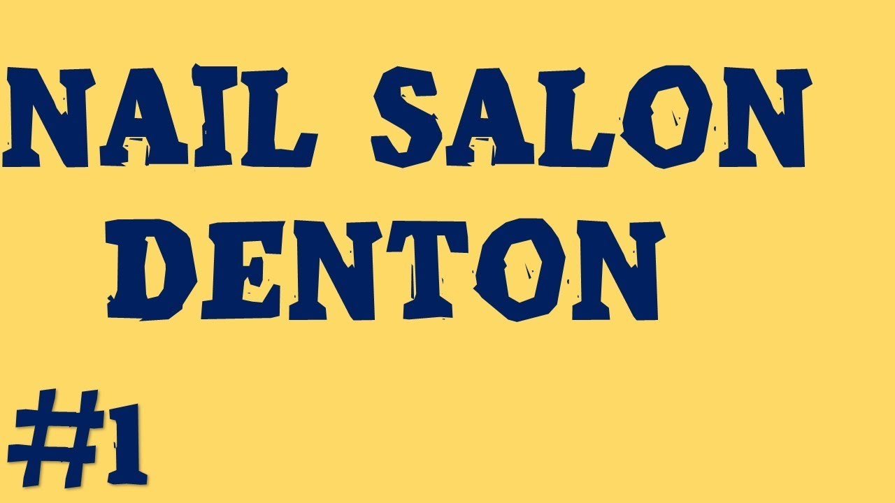 Nail Salon Denton Call Us (940) 514 8812 YouTube