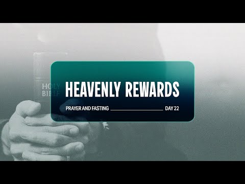 Heavenly Rewards Prayer Fasting Day 22 23rd January 2026 
