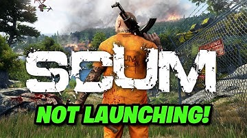 Fix SCUM Not Launching/Won