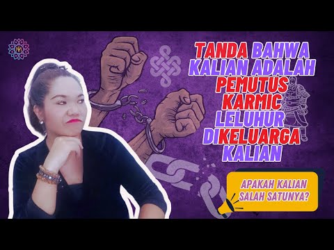 TANDA PENTING KETIKA ANDA ADALAH SANG PEMUTUS KARMIC LELUHUR DI KELUARGA ANDA.