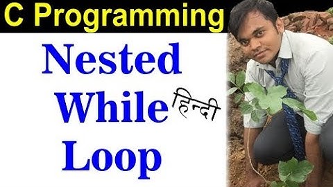C program| Nested While loop|(Hindi) | Jayesh Umre