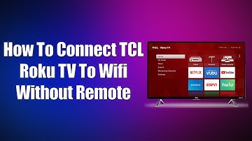 Hoe je een TCL Roku TV met wifi verbindt zonder afstandsbediening