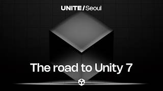 The road to Unity 7 | Unite Seoul Keynote Engine highlights