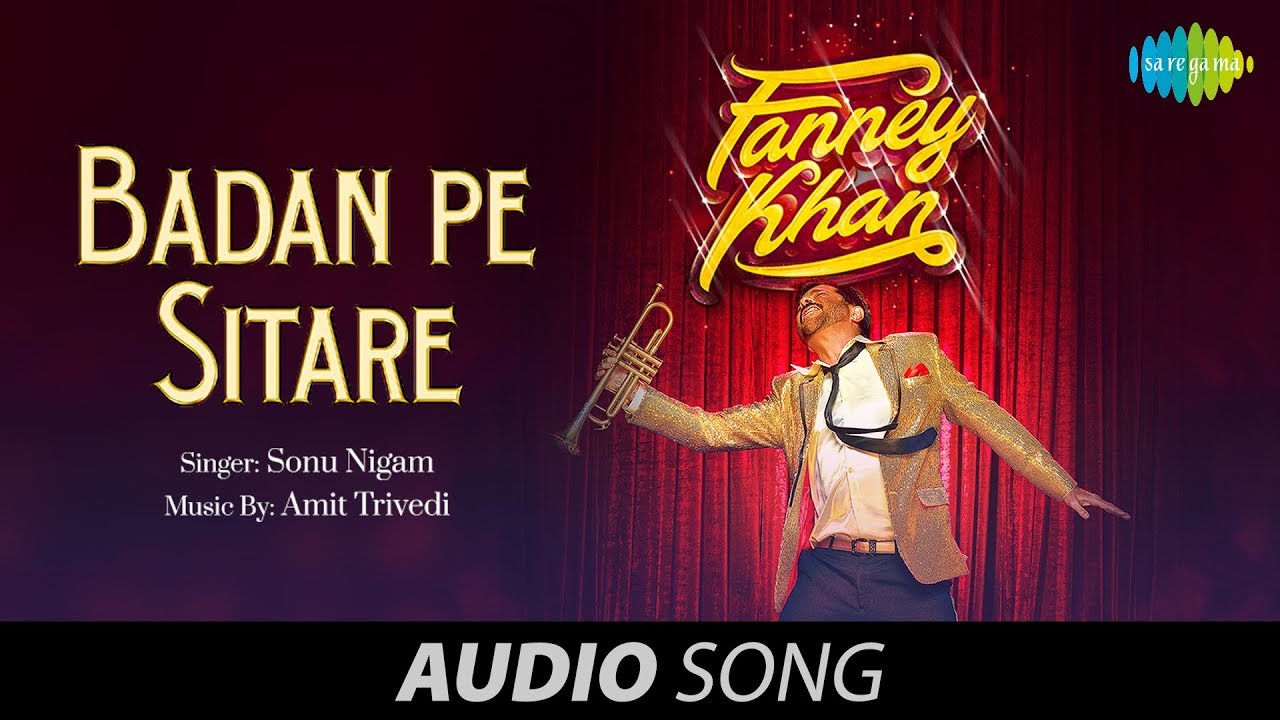 Badan Pe Sitaare | Audio | Fanney Khan | Anil Kapoor | Sonu | Aishwarya | Amit Trivedi | Rajkumar