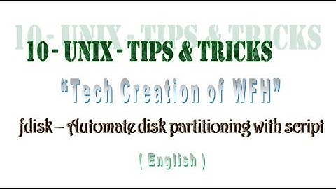 10 - UNIX - Tips & Tricks - fdisk - Automate Disk Partitioning with Script (English)