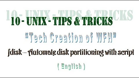 10 - UNIX - Tips & Tricks - fdisk - Automate Disk Partitioning with Script (English)