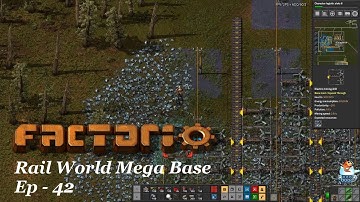 Factorio 0.17 - Rail World Mega Base - EP 42