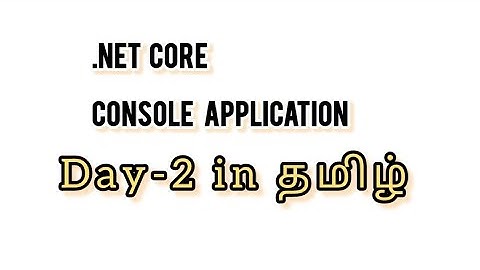 Day2- Console Application in C# Core. start with simple Example Explained in தமிழ் 