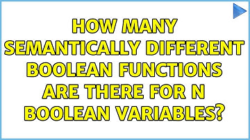 How many semantically different boolean functions are there for n boolean variables?