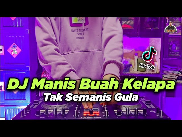 DJ MANIS BUAH KELAPA TAK SEMANIS GULA TIKTOK VIRAL REMIX TERBARU FULL BASS 2021 | DJ JAWARA CINTA class=