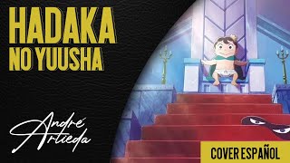 Ousama Ranking OP 2 | HADAKA NO YUUSHA | André - A! (Cover Español Latino)