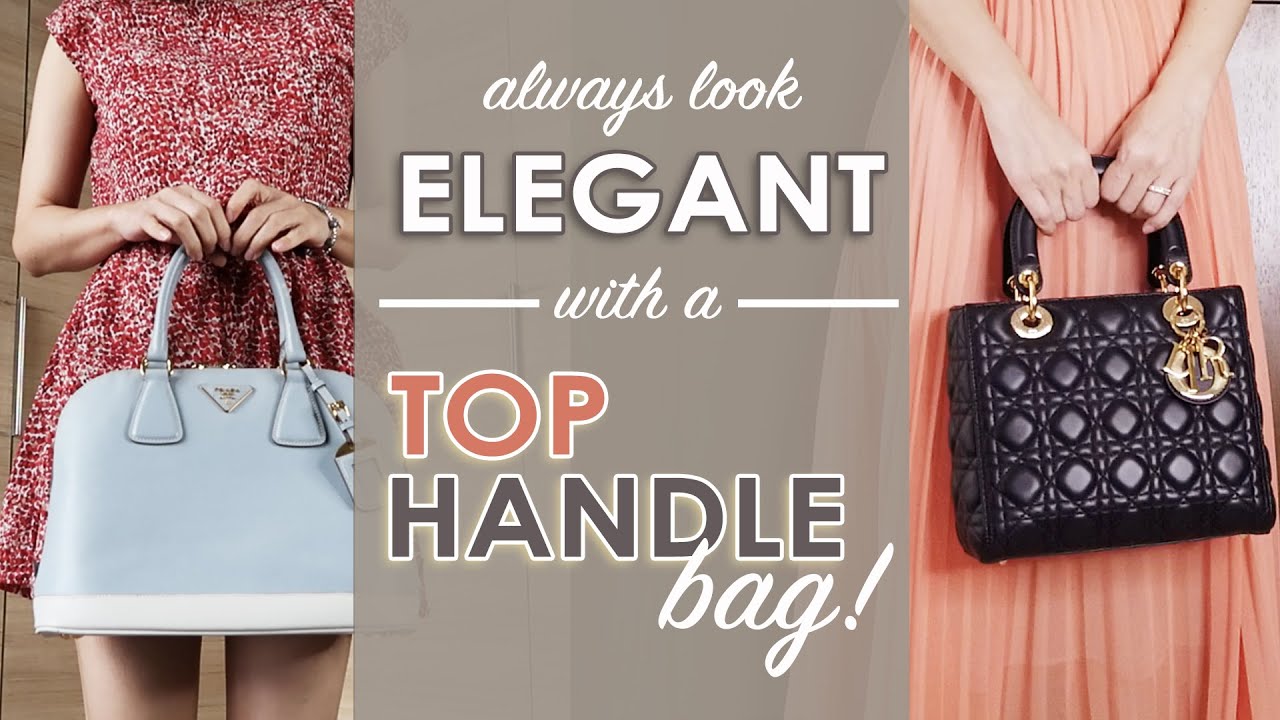 TOP HANDLE BAGS TO LOOK AND FEEL MORE ELEGANT! YouTube