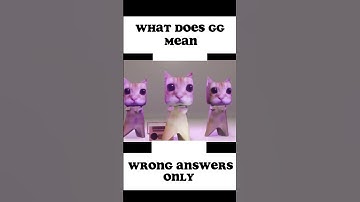 What does gg mean only wrong answers