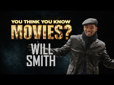 Will Smith - You Think You Know Movies?