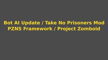 AI Update - Take No Prisoners Mod / PZNS Framework / Project Zomboid
