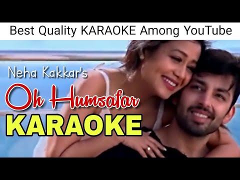 Oh Humsafar (Neha Kakkar) - KARAOKE With Lyrics - Neha Kakkar New Song Karaoke
