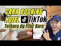 Cara Booking Hotel di TikTok Terbaru! Cepat, Mudah, dan Aman 100%