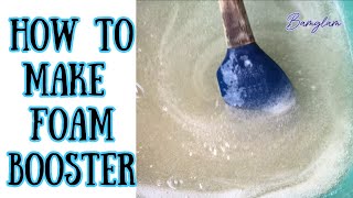 HOW TO MAKE FOAM BOOSTER